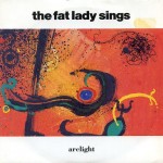 The Fat Lady Sings - Arclight