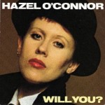 Hazel O'Connor - Will You?