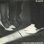 Joe Jackson - Is She Really Going Out With Him?
