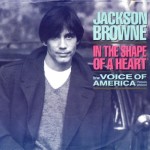 Jackson Browne - In The Shape Of A Heart