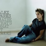 Alex Parks - Maybe That's What It Takes