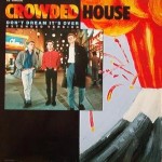 Crowded House - Don't Dream It's Over