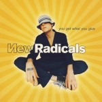 New Radicals - You Get What You Give