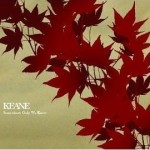 Keane - Somewhere Only We Know