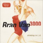 Bran Van 3000 - Drinking In LA