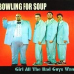 Bowling For Soup - Girl All The Bad Guys Want