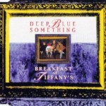 Deep Blue Something - Breakfast At Tiffany's