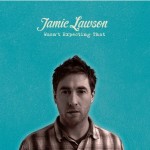 Jamie Lawson - Wasn't Expecting That