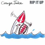 Orange Juice - Rip It Up