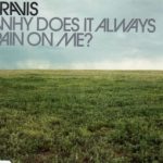 Travis - Why Does It Always Rain On Me?