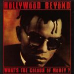 Hollywood Beyond - What's The Colour Of Money