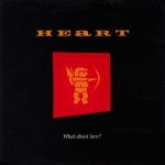 Heart - What About Love?