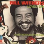 Bill Withers - Lovely Day