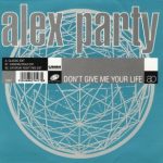 Alex Party - Don't Give Me Your Life