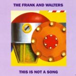 The Frank And Walters - This Is Not A Song