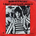 Rod Stewart - I Don't Want To Talk About 