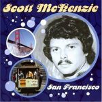 Scott McKenzie - San Francisco (Be Sure To Wear Some Flowers In Your Hair)