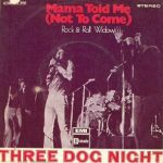 Three Dog Night - Mama Told Me (Not To Come)