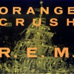 R.E.M. - Orange Crush