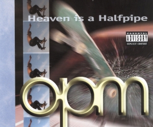 OPM - Heaven Is A Halfpipe