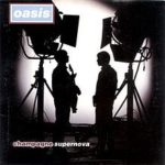 Oasis -  Champagne Supernova