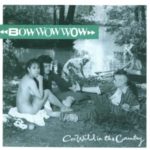 Bow Wow Wow -  Go Wild In The Country