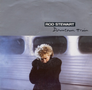 Rod Stewart -  Downtown Train