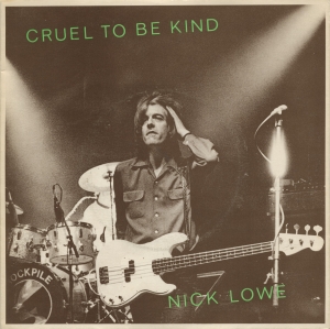 Nick Lowe - Cruel To Be Kind