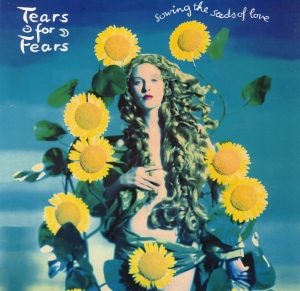 Tears For Fears - Sowing The Seeds Of Love