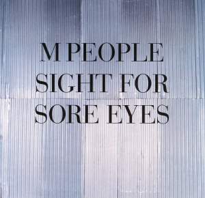 M People - Sight For Sore Eyes