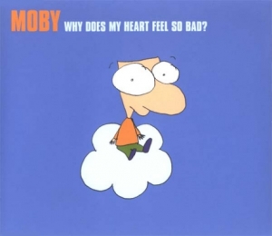 Moby - Why Does My Heart Feel So Bad?