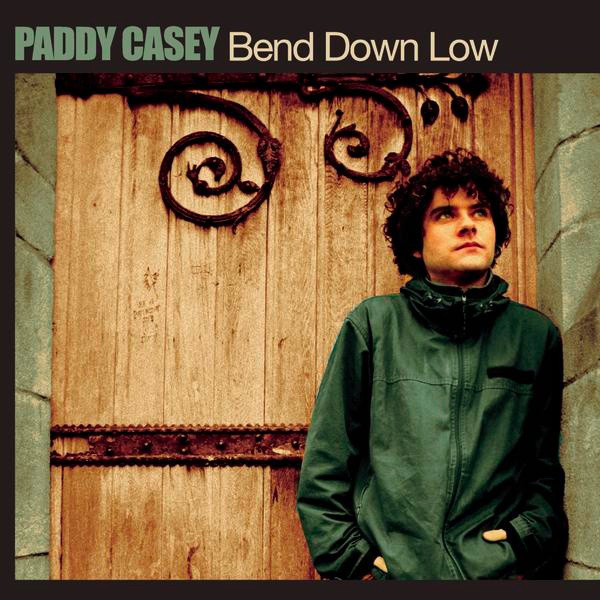 Paddy Casey - Bend Down Low