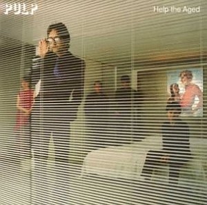 Pulp - Help The Aged