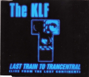 The KLF - Last Train To Trancentral
