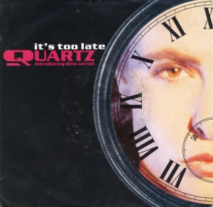 Quartz featuring Dina Carroll - It's Too Late