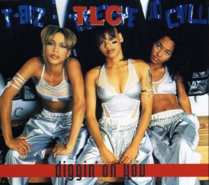 TLC - Diggin' On You
