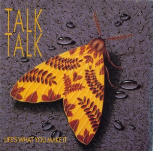 Talk Talk - Life's What You Make It