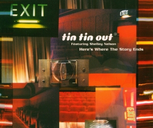 Tin Tin Out featuring Shelly Nelson - Here's Where The Story Ends