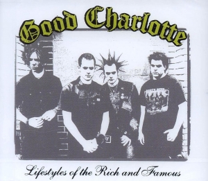 Good Charlotte - Lifestyles Of The Rich And Famous