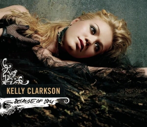 Kelly Clarkson - Because Of You