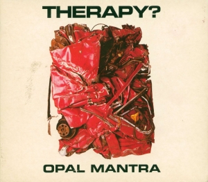 Therapy? - Opal Mantra
