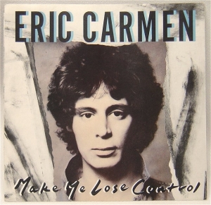 Eric Carmen - Make Me Lose Control